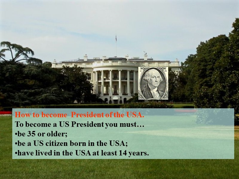 How to become  President of the USA. To become a US President you